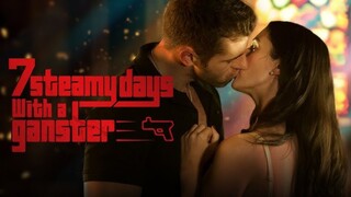 7 Steamy Days with a Gangster Full Movie