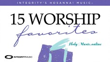 🎙 15 Worship Favorites: Great Are You Lord – Integrity's Hosanna! Music | Praise & Worship