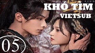 Khó Tìm - Tập 05 | Vietsub - Triệu Dịch Khâm, Thẩm Vũ Khiết
