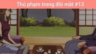 Thủ phạm trong đôi mắt p13