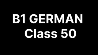 b1german class 50 (end the 12 chapter)