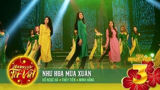 Như Hoa Mùa Xuân - Hồ Ngọc Hà_ Thủy Tiên_ Minh Hằng