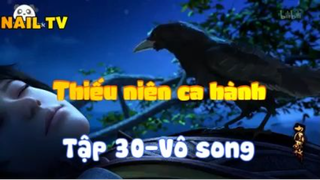 Thiếu niên ca hành_Tập 30-Vô song