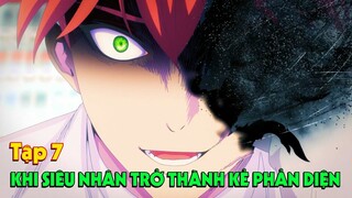 "Khi Siêu Nhân Trở Thành Phản Diện" Tập 7 | Tóm Tắt Anime