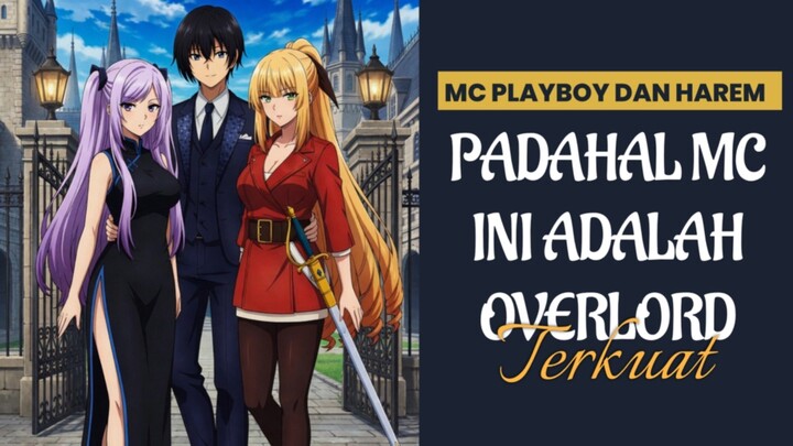 DIANGGAP PLAYBOY BIASA, PADAHAL MC INI ADALAH OVERLORD YANG PUNYA DUA CEWE KUAT SEBAGAI PACAR!