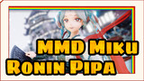 [MMD Miku] Ronin Pipa