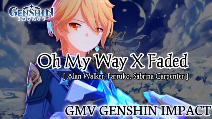 GMV Genshin Impact || Oh My Way X Faded (Mashup) _ Alan Walker, Farruko, Sabrina Carpenter