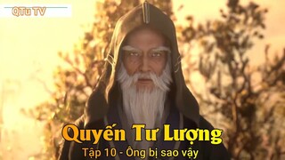 Quyến Tư Lượng Tập 10 - Ông bị sao vậy