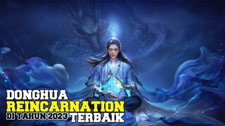 Donghua Reincarnation terbaik di tahun 2023 🔥 wajib kalian tonton ❗