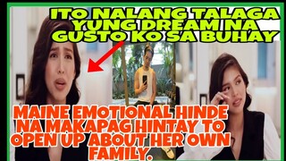 MAINE MENDOZA ISA NALANG ANG DREAM NA GUSTONG MANGYARI SA BUHAY NIA SOBRANG EMOTIONAL NG PAG USAPAN