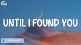 Until I Found You - Stephen Sanchez (Lyrics) - James Arthur ft. Anne-Marie, Migu