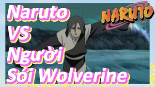 Naruto VS Người Sói Wolverine