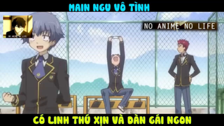 (P7) Main Ngu Vô Tình Sỡ Hữu TẤT CẢ #ReviewAnime