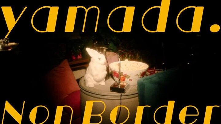 【yamada.】Non Border【Music Video】