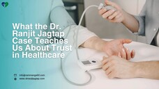 What the Dr. Ranjit Jagtap Case Teaches Us About Trust in Healthcare