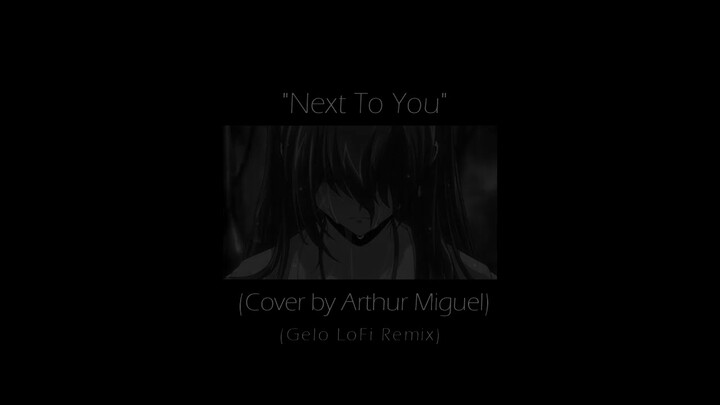 Next To You (Cover by Arthur Miguel) (Gelo Lofi Remix)