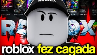 ROBLOX FEZ SÓ COISA RUIM DESSA VEZ.. (meu Deus)