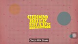 Choco milk shake ep9