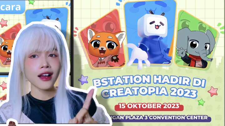 APANIH?! Bisa dapet merch dan tiket gratis event CREATOPIA 2023 #BstationXCreatopia2023