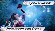 [ EPISODE 35 ] Martial Shattered Galaxy Season 1 - 1080p Super Duper HD Sub Indo
