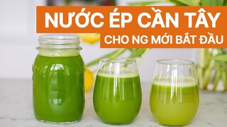 4 VỊ NƯỚC ÉP CẦN TÂY NGON CHO NGƯỜI MỚI BẮT ĐẦU