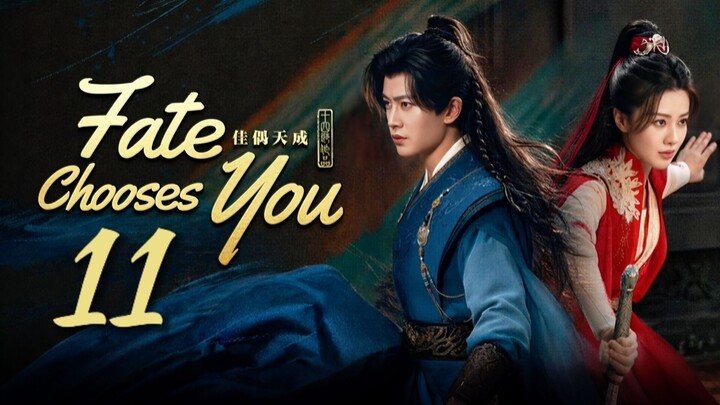 🇨🇳𝙴𝙿. 11 𝙵𝙰𝚃𝙴 𝙲𝙷𝙾𝙾𝚂𝙴 𝚈𝙾𝚄 (2026) | 𝙴𝙽𝙶 𝚂𝚄𝙱 | 𝙵𝚊𝚗𝚝𝚊𝚜𝚢/𝚁𝚘𝚖𝚊𝚗𝚌𝚎