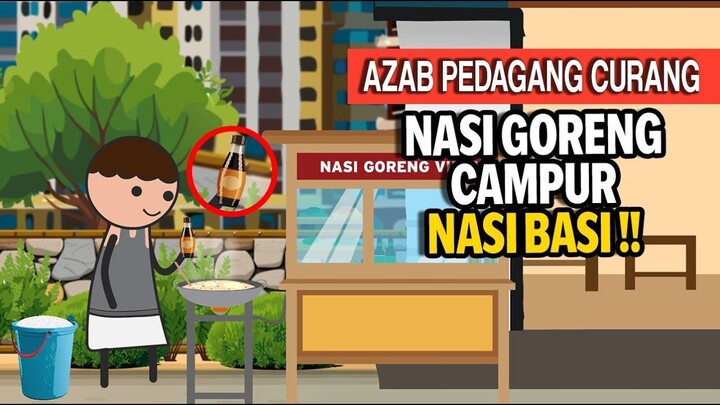 AZAB PEDAGANG NASI GORENG CAMPUR NASI BASI - ANIMASI AZAB