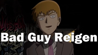 🎵 Bad Guy 🎵 - Reigen - Mob Psycho 100