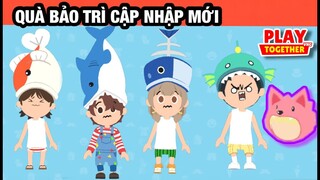 Play Together | Quà bảo trì cập nhập mới nhất