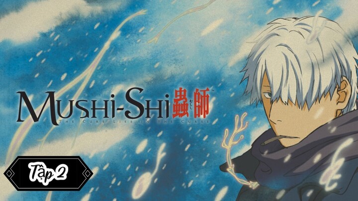 Mushi-Shi — Tập 2 (VietSub)