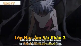 Lớp Học Ám Sát Phần 2 Tập 3 - Đừng gây chuyện