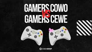 GAMERS COWO VS GAMERS CEWE