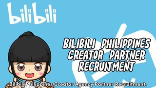 Bilibili Philippines Creator Agency Partner is now under recruiting !!