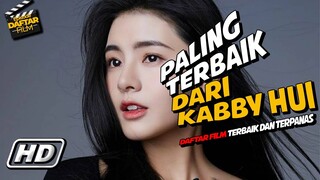 DAFTAR FILM TERBAIK KABBY HUI YANG BIKIN MATA MELONGO - DAFTAR FILM