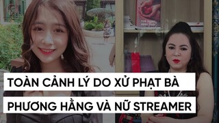 TOÀN CẢNH LÝ DO XỬ PHẠT BÀ PHƯƠNG HẰNG VÀ STREAMER MILONA