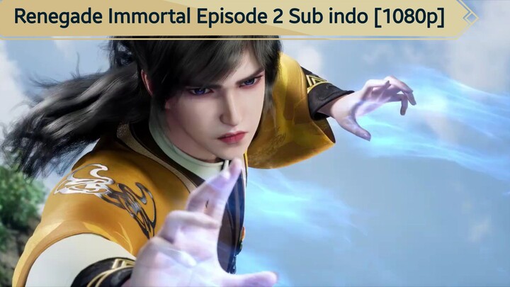 Renegade Immortal Episode 2 Sub indo [1080p]