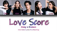 Love Score - Sizzy x Nanon ( color coded lyrics )