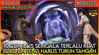 LORD LIN FENG MELAWAN RACUN IBLIS SERIGALA YG SANGAT KUAT !! - Alur Cerita Donghua #WJDZ (PART 112)