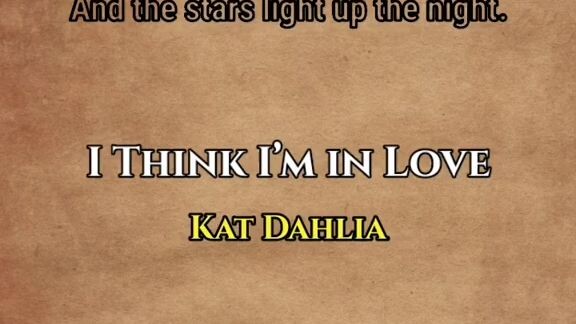 I Think I'm In Love song by:KAT DAHILA