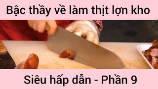 Bậc thầy về làm thịt lợn kho siêu hấp dẫn #9