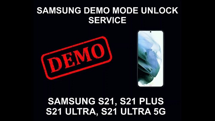 Demo Mode Unlock Service, Samsung S21, S21 Plus, Ultra, 5G