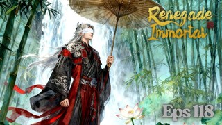 Renegade Immortal Episode 118 (Trailer)