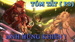 Tóm Tắt Anime Hay: Chán SP Anh Khiên làm Sát thương Chủ Lực | Review Anime Anh Hùng Khiên Phần 3