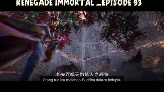 RENEGADE IMMORTAL _EPISODE 93 _sub indo HD