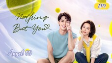 🇨🇳[DRAMA] NOTHING BUT YOU EP 2 ENG SUB (2023)