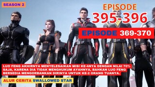 Alur Cerita Swallowed Star Season 2 Episode 369-370 | 395-396