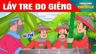 LẤY TRE ĐO GIẾNG - Thông Điệp Thời Gian - Phim Hoạt Hình - Truyện Cổ Tích - Khoảnh Khắc Kỳ Diệu