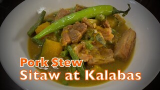 Pork Stew with SITAW AT KALABASA