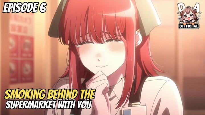 Smoking Behind the Supermarket with You Episode 6 Sub Indo - Pertama kali Mbak Yamada ketemu Sasaki
