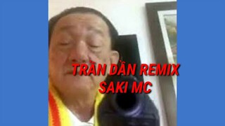 TRẦN DẦN REMIX|•| RENAI CIRCULATION DẦN |•| SAKI MC